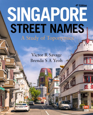 Singapore Street Names: A Study of Toponymics (Savage Victor R.)(Paperback)