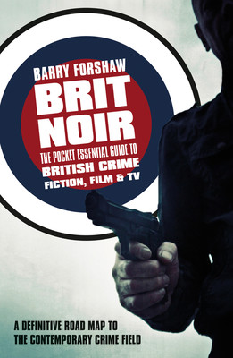 Brit Noir: The Pocket Essential Guide to British Crime Fiction, Film & TV (Forshaw Barry)(Paperback)