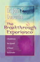 Breakthrough Experience - A Revolutionary New Approach to Personal Transformation (Demartini Dr John F.)(Paperback / softback)