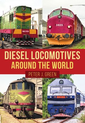 Diesel Locomotives Around the World (J. Green Peter)(Paperback)