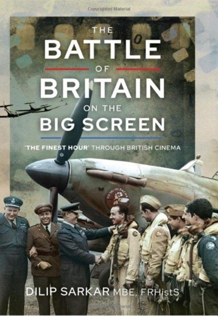 The Battle of Britain on the Big Screen: 'The Finest Hour' Through British Cinema (Sarkar Dilip)(Pevná vazba)