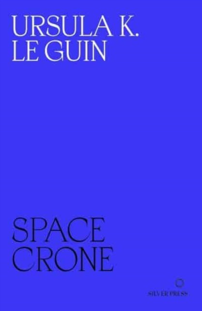 Space Crone (K. Le Guin Ursula)(Paperback / softback)