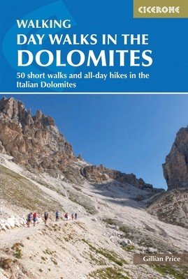 Day Walks in the Dolomites: 50 Short Walks and All-Day Hikes in the Italian Dolomites (Price Gillian)(Paperback)