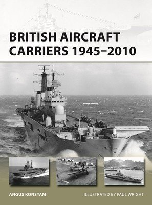 British Aircraft Carriers 1945-2010 (Konstam Angus)(Paperback)