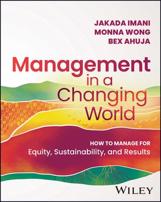 Management in a Changing World: How to Manage for Equity, Sustainability, and Results (Imani Jakada)(Paperback)