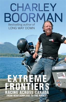 Extreme Frontiers: Racing Across Canada from Newfoundland to the Rockies (Boorman Charley)(Paperback)