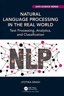 Natural Language Processing in the Real World: Text Processing, Analytics, and Classification (Singh Jyotika)(Pevná vazba)