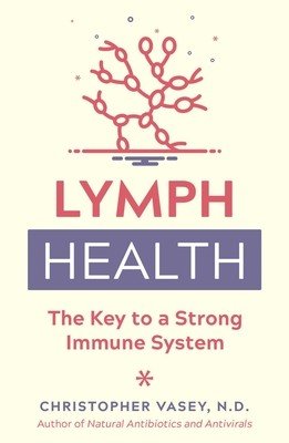 Lymph Health: The Key to a Strong Immune System (Vasey Christopher)(Paperback)