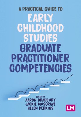 A Practical Guide to Early Childhood Studies Graduate Practitioner Competencies (Bradbury Aaron)(Paperback)
