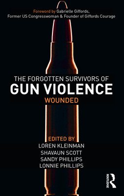 The Forgotten Survivors of Gun Violence: Wounded (Kleinman Loren)(Paperback)
