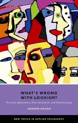 What's Wrong with Lookism?: Personal Appearance, Discrimination, and Disadvantage (Mason Andrew)(Pevná vazba)