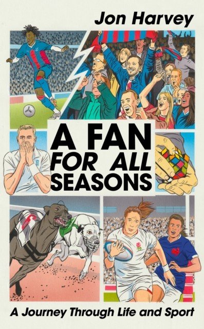 Fan for All Seasons - A Journey Through Life and Sport (Harvey Jon)(Pevná vazba)