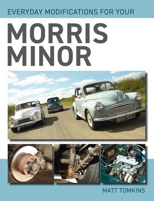 Everyday Modifications for Your Morris Minor (Tomkins Matt)(Paperback)