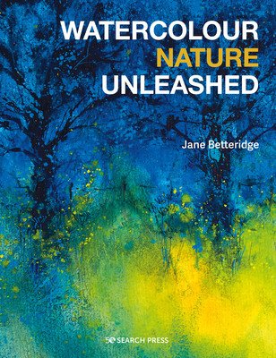 Watercolour Nature Unleashed (Betteridge Jane)(Paperback)