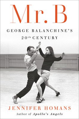 Mr. B: George Balanchine's 20th Century (Homans Jennifer)(Pevná vazba)