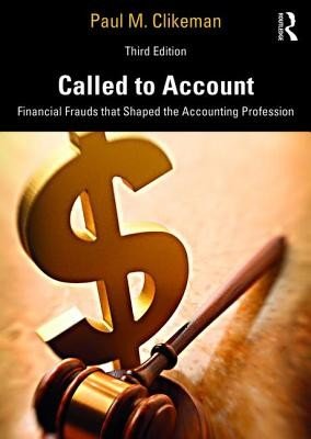 Called to Account: Financial Frauds That Shaped the Accounting Profession (Clikeman Paul M.)(Paperback)