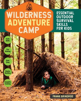 Wilderness Adventure Camp: Essential Outdoor Survival Skills for Kids (Grindrod Frank)(Paperback)