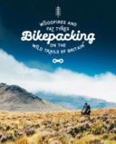 Bikepacking: Mountain Bike Camping Adventures on the Wild Trails of Britain (McJannet Laurence)(Paperback)