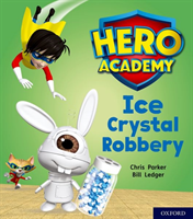 Hero Academy: Oxford Level 6, Orange Book Band: Ice Crystal Robbery (Parker Chris)(Paperback / softback)