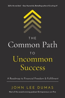 The Common Path to Uncommon Success: A Roadmap to Financial Freedom and Fulfillment (Dumas John Lee)(Pevná vazba)