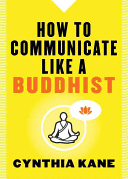 How to Communicate Like a Buddhist (Kane Cynthia)(Paperback)