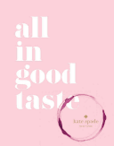 Kate Spade New York: All in Good Taste (Kate Spade New York)(Pevná vazba)