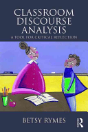 Classroom Discourse Analysis: A Tool for Critical Reflection, Second Edition (Rymes Betsy)(Paperback)