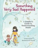 Something Very Sad Happened: A Toddler's Guide to Understanding Death (Zucker Bonnie)(Pevná vazba)