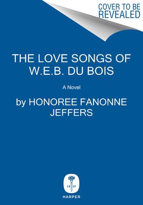 The Love Songs of W.E.B. Du Bois: An Oprah's Book Club Novel (Jeffers Honoree Fanonne)(Pevná vazba)