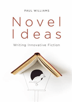 Novel Ideas: Writing Innovative Fiction (Williams Paul)(Paperback)