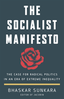 Socialist Manifesto - The Case for Radical Politics in an Era of Extreme Inequality (Sunkara Bhaskar)(Pevná vazba)