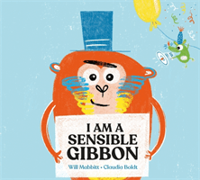 I Am A Sensible Gibbon (Mabbitt Will)(Paperback / softback)
