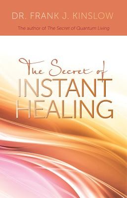 Secret of Instant Healing (Kinslow Frank J.)(Paperback)
