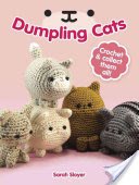 Dumpling Cats: Crochet and Collect Them All! (Sloyer Sarah)(Paperback)