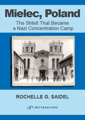 Mielec, Poland: The Shtetl That Became a Nazi Concentration Camp (Saidel Rochel)(Paperback)