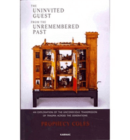 Uninvited Guest from the Unremembered Past - An Exploration of the Unconscious Transmission of Trauma Across the Generations (Coles Prophecy)(Paperback / softback)