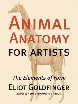 Animal Anatomy for Artists: The Elements of Form (Goldfinger Eliot)(Pevná vazba)