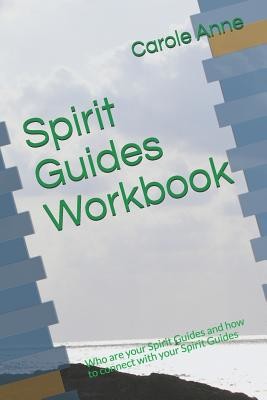 Spirit Guides Workbook: Who are your Spirit Guides and how to connect with your Spirit Guides (Anne Carole)(Paperback)