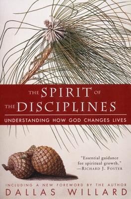 The Spirit of the Disciplines - Reissue: Understanding How God Changes Lives (Willard Dallas)(Paperback)