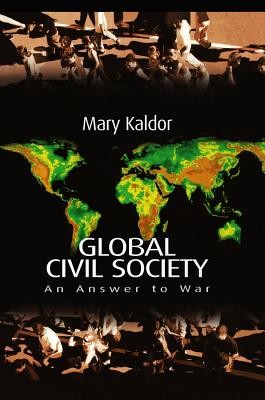Global Civil Society: An Answer to War (Kaldor Mary)(Paperback)