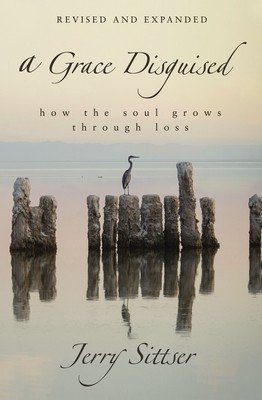 A Grace Disguised: How the Soul Grows Through Loss (Sittser Jerry L.)(Pevná vazba)