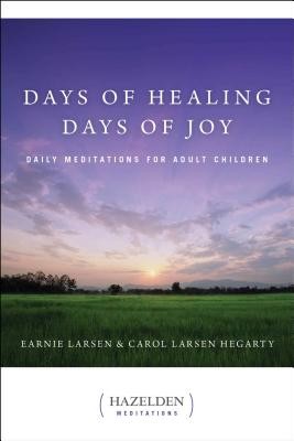 Days of Healing, Days of Joy: Daily Meditations for Adult Children (Larsen Earnie)(Paperback)