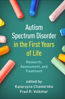 Autism Spectrum Disorder in the First Years of Life: Research, Assessment, and Treatment (Chawarska Katarzyna)(Paperback)