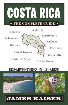 Costa Rica: The Complete Guide: Ecotourism in Costa Rica (Kaiser James)(Paperback)