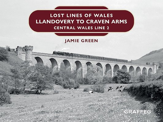 Lost Lines of Wales: Llandovery to Craven Arms: Central Wales Line 2 (Green Jamie)(Pevná vazba)