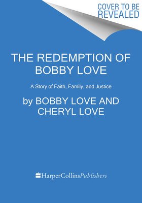 The Redemption of Bobby Love: A Story of Faith, Family, and Justice (Love Bobby)(Paperback)