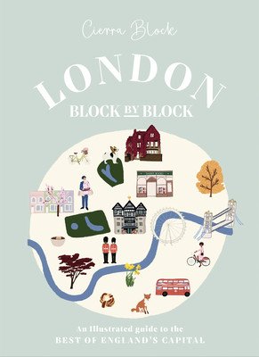 London, Block by Block: An Illustrated Guide to the Best of England's Capital (Block Cierra)(Pevná vazba)