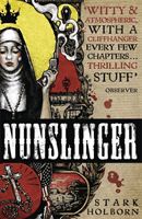 Nunslinger: The Complete Series - High Adventure, Low Skulduggery and Spectacular Shoot-Outs in the Wildest Wild West (Holborn Stark)(Paperback / softback)
