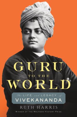 Guru to the World: The Life and Legacy of Vivekananda (Harris Ruth)(Pevná vazba)
