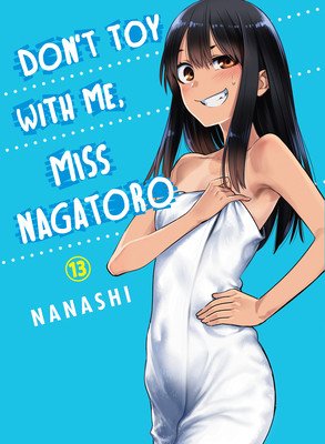 Don't Toy with Me, Miss Nagatoro 13 (Nanashi)(Paperback)